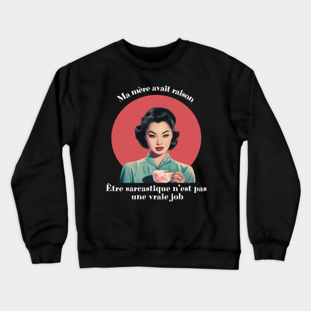 Être sarcastique n'est pas une vraie job Crewneck Sweatshirt by annearchet